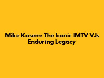 Mike Kasem: The Iconic IMTV VJ's Enduring Legacy
