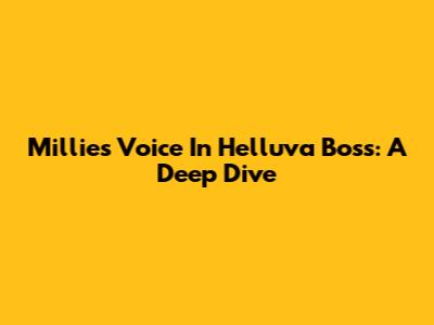 Millie's Voice In Helluva Boss: A Deep Dive