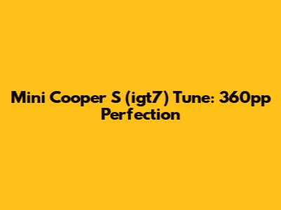 Mini Cooper S (igt7) Tune: 360pp Perfection