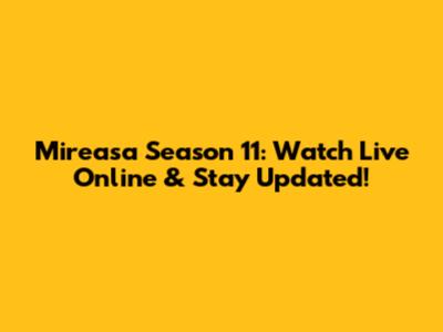 Mireasa Season 11: Watch Live Online & Stay Updated!