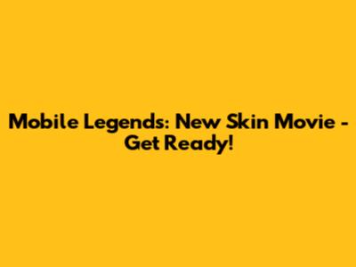 Mobile Legends: New Skin Movie - Get Ready!