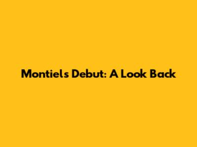 Montiel's Debut: A Look Back