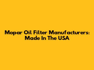Mopar Oil Filter Manufacturers: Made In The USA