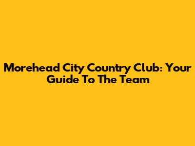 Morehead City Country Club: Your Guide To The Team