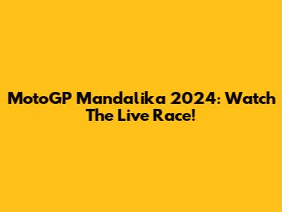 MotoGP Mandalika 2024: Watch The Live Race!