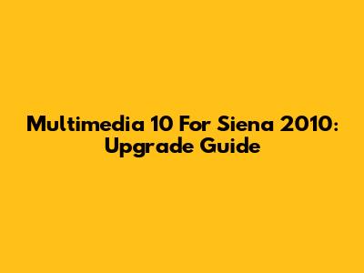 Multimedia 10" For Siena 2010: Upgrade Guide