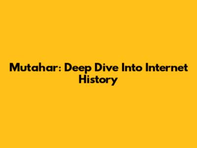 Mutahar: Deep Dive Into Internet History