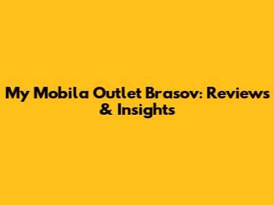 My Mobila Outlet Brasov: Reviews & Insights