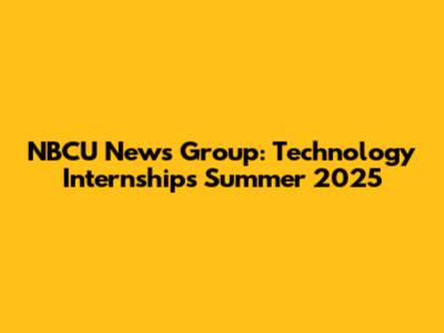NBCU News Group: Technology Internships Summer 2025