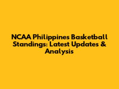 NCAA Philippines Basketball Standings: Latest Updates & Analysis