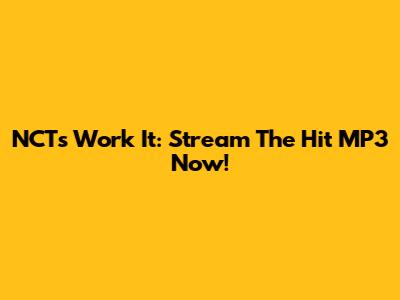 NCT's 'Work It': Stream The Hit MP3 Now!