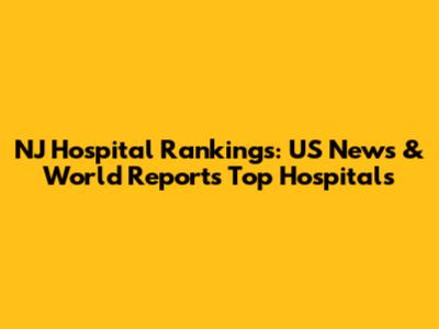 NJ Hospital Rankings: US News & World Report's Top Hospitals
