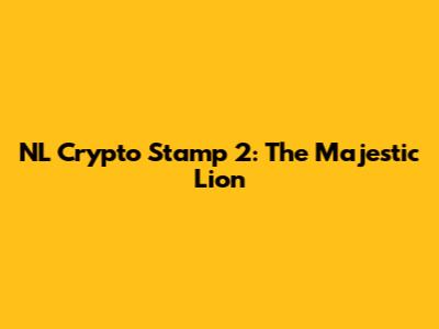 NL Crypto Stamp 2: The Majestic Lion