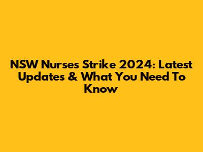NSW Nurses Strike 2024: Latest Updates & What You Need To Know