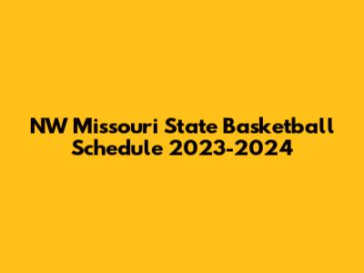 NW Missouri State Basketball Schedule 2023-2024