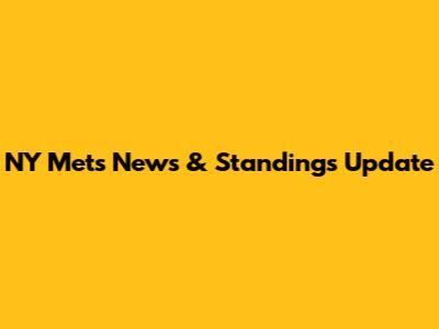 NY Mets News & Standings Update