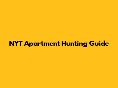 NYT Apartment Hunting Guide