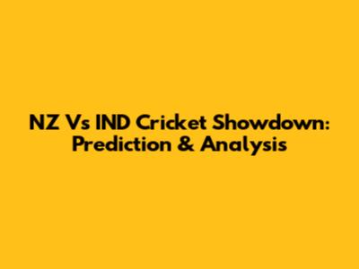 NZ Vs IND Cricket Showdown: Prediction & Analysis