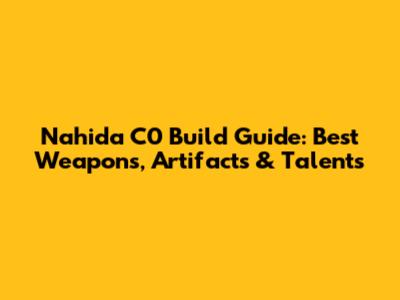 Nahida C0 Build Guide: Best Weapons, Artifacts & Talents