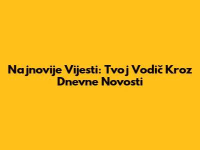 Najnovije Vijesti: Tvoj Vodič Kroz Dnevne Novosti