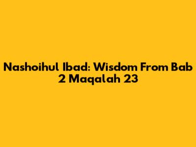 Nashoihul Ibad: Wisdom From Bab 2 Maqalah 23