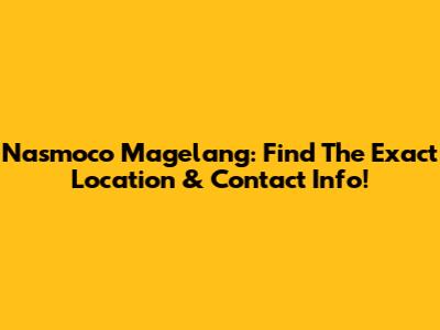 Nasmoco Magelang: Find The Exact Location & Contact Info!