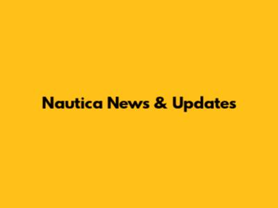 Nautica News & Updates