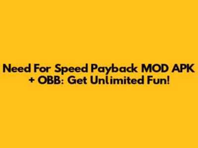 Need For Speed Payback MOD APK + OBB: Get Unlimited Fun!