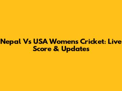 Nepal Vs USA Women's Cricket: Live Score & Updates