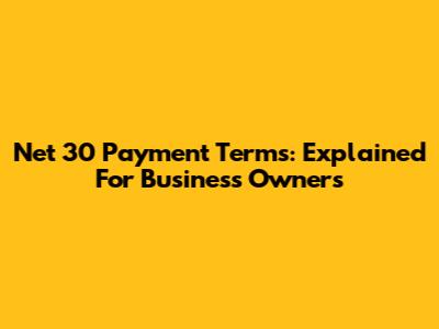 Net 30 Payment Terms: Explained For Business Owners