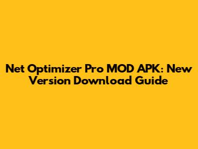 Net Optimizer Pro MOD APK: New Version Download Guide