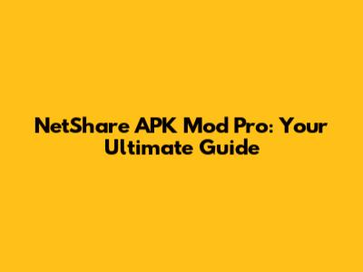 NetShare APK Mod Pro: Your Ultimate Guide