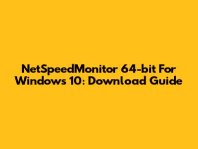 NetSpeedMonitor 64-bit For Windows 10: Download Guide