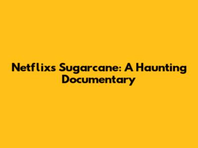 Netflix's Sugarcane: A Haunting Documentary