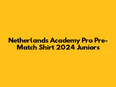 Netherlands Academy Pro Pre-Match Shirt 2024 Juniors