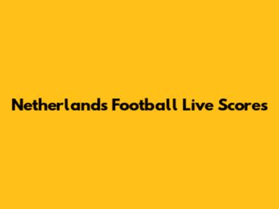 Netherlands Football Live Scores