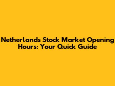 Netherlands Stock Market Opening Hours: Your Quick Guide
