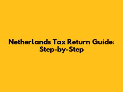 Netherlands Tax Return Guide: Step-by-Step
