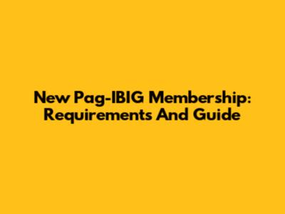 New Pag-IBIG Membership: Requirements And Guide