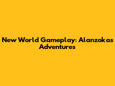 New World Gameplay: Alanzoka's Adventures