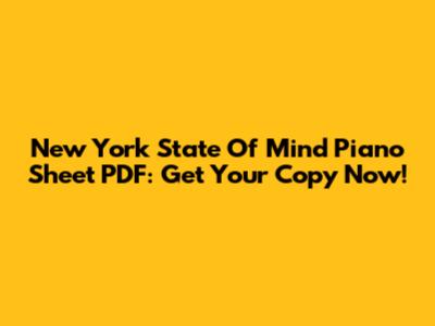 New York State Of Mind Piano Sheet PDF: Get Your Copy Now!