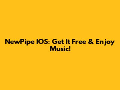 NewPipe IOS: Get It Free & Enjoy Music!