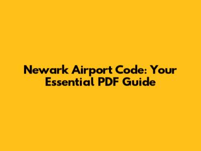 Newark Airport Code: Your Essential PDF Guide