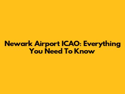 Newark Airport ICAO: Everything You Need To Know