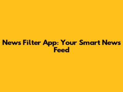 News Filter App: Your Smart News Feed