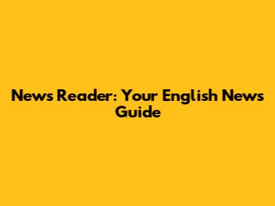 News Reader: Your English News Guide