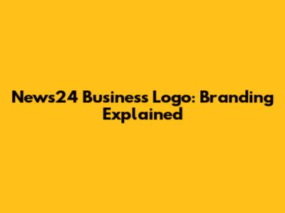 News24 Business Logo: Branding Explained