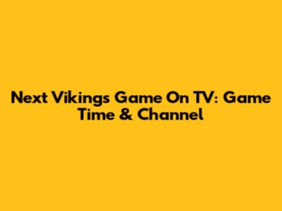 Next Vikings Game On TV: Game Time & Channel