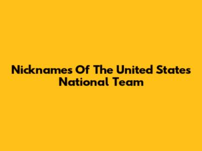 Nicknames Of The United States National Team