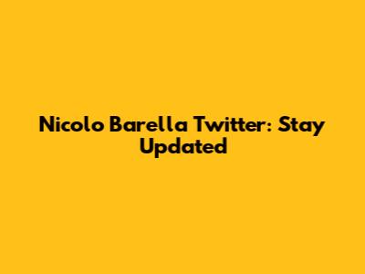 Nicolo Barella Twitter: Stay Updated